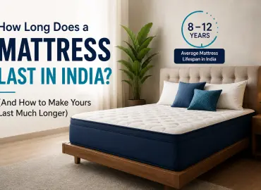 Make Your Mattress Last Longer: The Complete India Guide